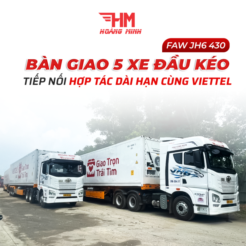 BÀN GIAO 5 XE ĐẦU KÉO FAW JH6 430 – TIẾP NỐI HỢP TÁC DÀI HẠN CÙNG VIETTEL