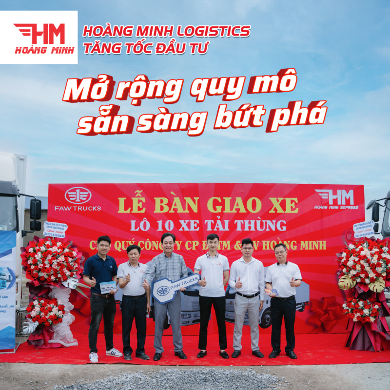 HOÀNG MINH LOGISTICS TĂNG TỐC ĐẦU TƯ – MỞ RỘNG QUY MÔ, SẴN SÀNG BỨT PHÁ